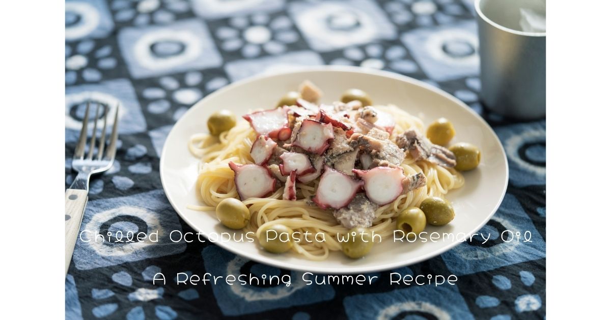 Chilled Octopus Pasta with Rosemary Oil | A Refreshing Summer Recipe